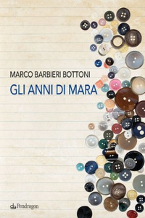 Gli anni di Mara Marco Barbieri Bottoni
