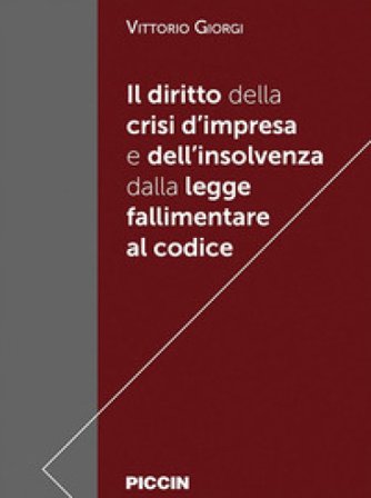 Il diritto della crisi d'impresa e dell'insolvenza dalla legge fallimentare al codice Vittorio Giorgi