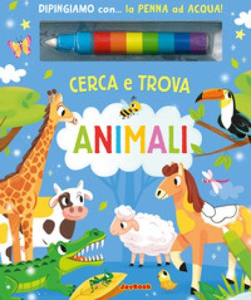 Animali. Cerca e trova. Ediz. a colori. Con penna ad acqua Gianni Caputo