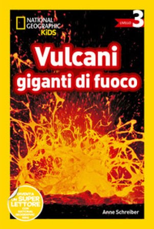 Vulcani giganti di fuoco. Livello 3 Anne Schreiber
