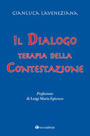 Il dialogo. Terapia della contestazione Gianluca Laveneziana