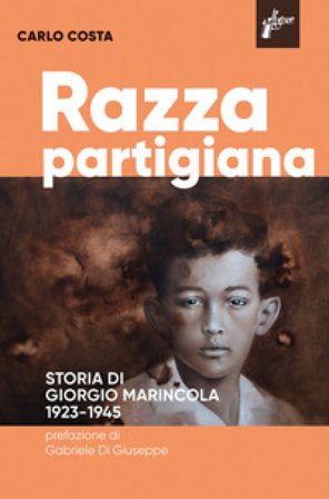 Razza partigiana. Storia di di Giorgio Marincola 1923-1945 Carlo Costa