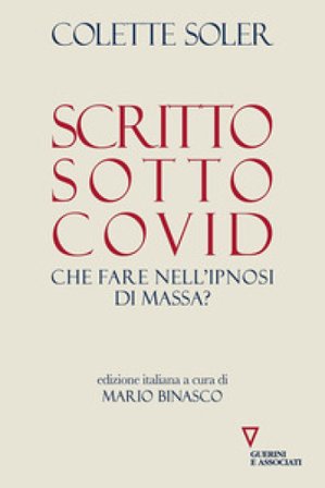 Scritto sotto Covid. Che fare nell'ipnosi di massa? Colette Soler