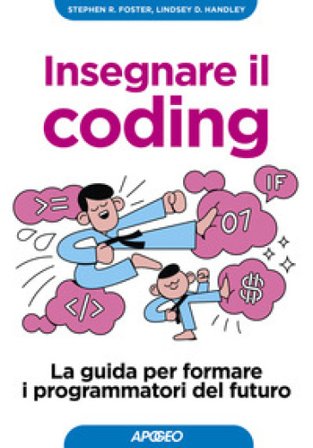 Insegnare il coding. La guida per formare i programmatori del futuro Stephen R. Foster