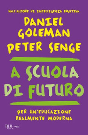 A scuola di futuro. Per un'educazione realmente moderna Daniel Goleman