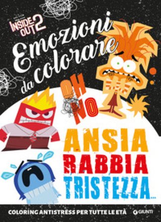 Inside out 2. Ansia, rabbia, tristezza. Emozioni da colorare Walt Disney