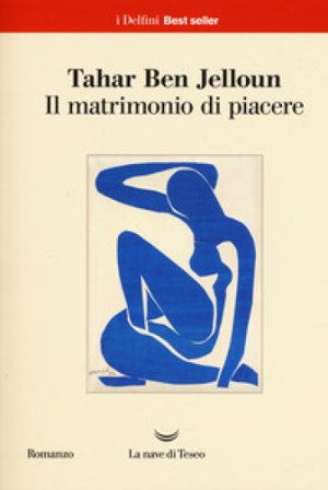 Il matrimonio di piacere Tahar Ben Jelloun