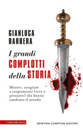 I grandi complotti della storia Gianluca Barbera