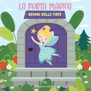 Regno delle fate. La porta magica. Ediz. a colori