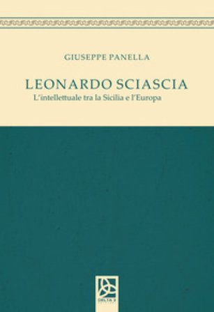 Leonardo Sciascia. L'intellettuale tra la Sicilia e l'Europa Giuseppe Panella