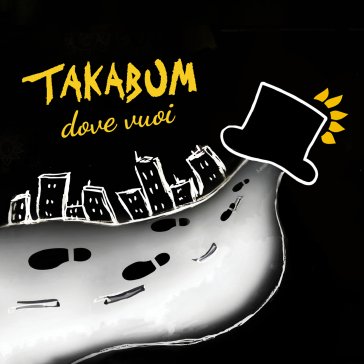 Dove vuoi TAKABUM