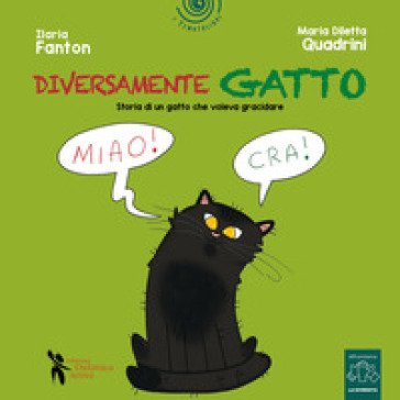 Diversamente gatto. Storia di un gatto che voleva gracidare Ilaria Fanton