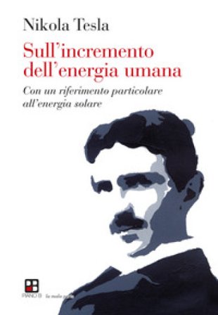 Sull'incremento dell'energia umana. Con un riferimento particolare all'energia solare Nikola Tesla