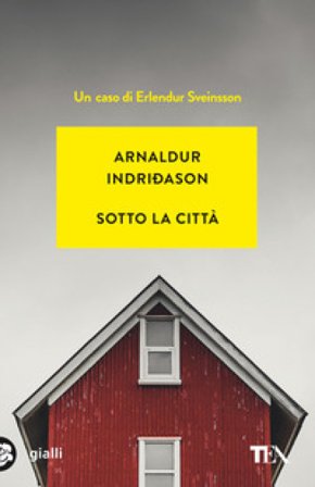 Sotto la città. I casi dell'ispettore Erlendur Sveinsson. Nuova ediz.. Vol. 1 Arnaldur Indriðason