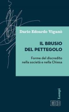 Il brusio del pettegolo. Forme del discredito nella società e nella Chiesa Dario Edoardo Viganò