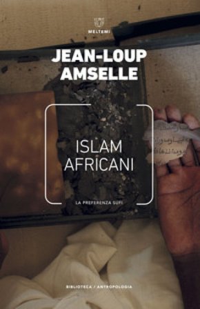 Islam africani. La preferenza sufi Jean-Loup Amselle