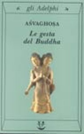 Le gesta del Buddha (Buddhacarita. Canti I-XIV) Asvaghosa