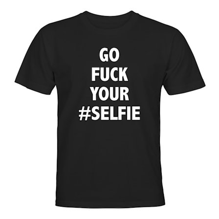 Go Fuck Your Selfie - T-SHIRT - HERRER