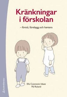 Kränkande beteende i förskolan - Förstå, förebygg och åtgärda