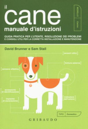 Il cane. Manuale d'istruzioni David Brunner