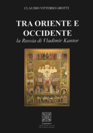 Tra Oriente e Occidente, la Russia di Vladimir Kantor Claudio Vittorio Grotti