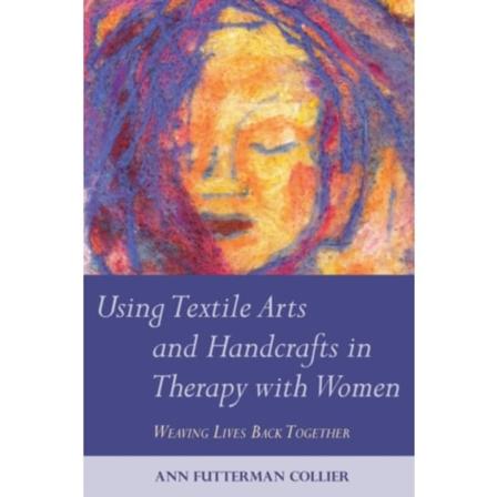 Using Textile Arts and Handcrafts in Therapy with Women (häftad, eng)
