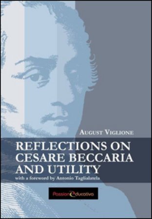 Reflections on Cesare Beccaria and utility with a foreword by Antonio Taglialatela August Viglione
