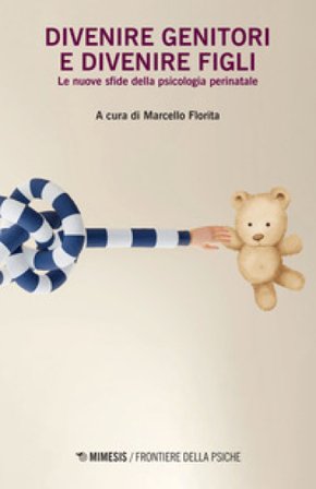 Divenire genitori e divenire figli. Le nuove sfide della psicologia perinatale