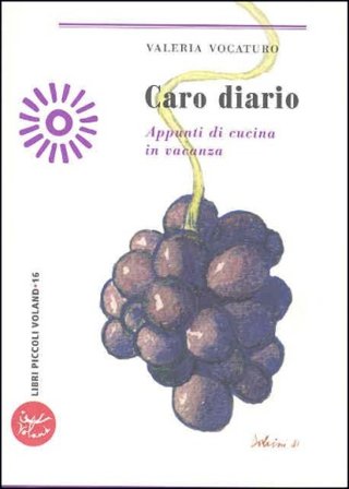 Caro diario. Appunti di cucina in vacanza Valeria Vocaturo