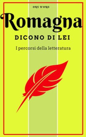 Romagna. Dicono di lei. Un viaggio letterario