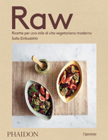 Raw. Ricette per uno stile di vita vegetariano moderno Solla Eiriksdottir