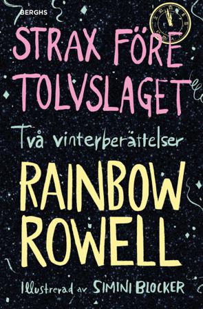 Strax före tolvslaget : två vinterberättelser - Bok av Rainbow Rowell - Inbunden
