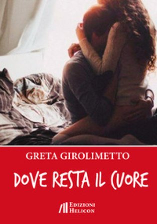 Dove resta il cuore Greta Girolimetto