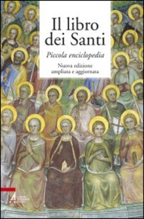 Il libro dei santi. Piccola enciclopedia Piero Lazzarin