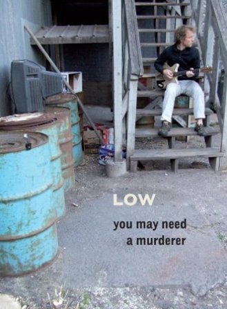 You may need a murderer Low