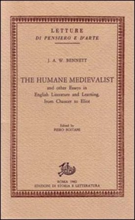 The human medievalist and other essays in English literature and learning from Chaucer to Eliot J. A. Bennett