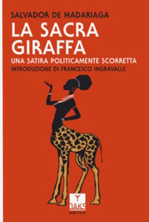 La sacra giraffa. Una satira politicamente scorretta Salvador de Madariaga