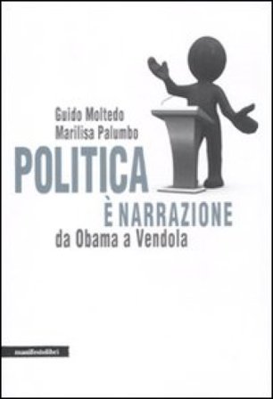 Politica è narrazione. Da Obama a Vendola Guido Moltedo