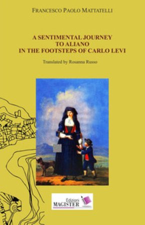 A sentimental journey to Aliano in the footsteps of Carlo Levi Francesco Paolo Mattatelli