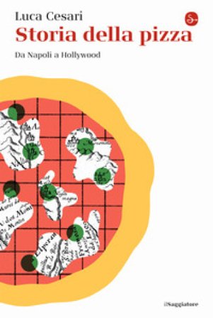 Storia della pizza. Da Napoli a Hollywood Luca Cesari
