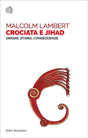 Crociata e jihad. Origini, storia, conseguenze Malcolm Lambert