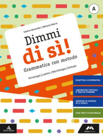 Dimmi di sì! Grammatica con metodo. Con Quaderno operativo. Per la Scuola media. Con e-book. Con espansione online. Vol. A-B: Lessico, fonologia, 