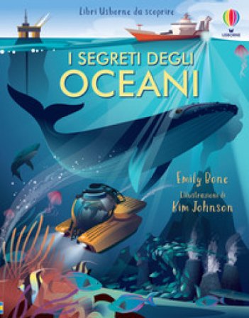 I segreti degli oceani. Ediz. a colori Emily Bone