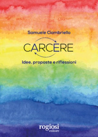 Carcere. Idee, proposte e riflessioni Samuele Ciambriello