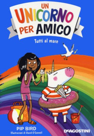 Tutti al mare. Un unicorno per amico Pip Bird