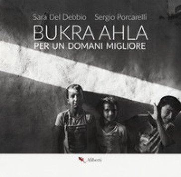 Bukra Ahla. Per un domani migliore. Ediz. italiana e inglese Sara Del Debbio