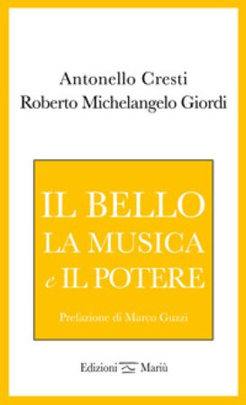 Il bello, la musica e il potere Antonello Cresti
