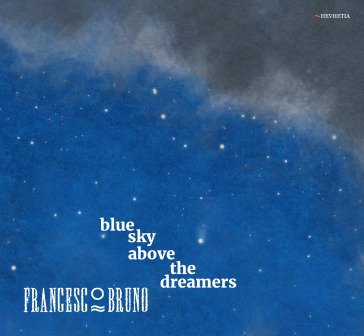 Blue sky above the dreamers FRANCESCO BRUNO QUAR