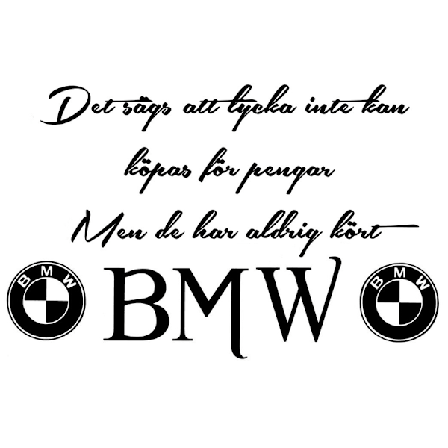 Väggord/Bildekor - Det sägs att lycka....BMW