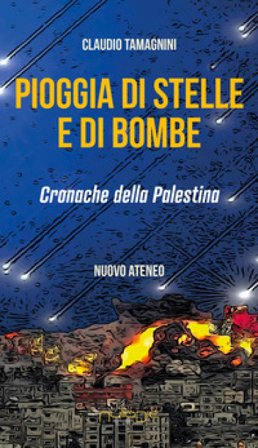 Pioggia di stelle e di bombe. Cronache dalla Palestina Claudio Tamagnini